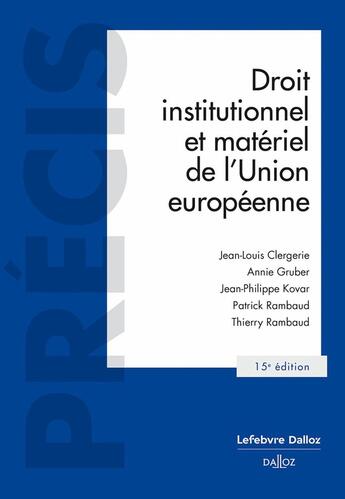 Couverture du livre « Droit institutionnel et matériel de l'Union européenne (15e édition) » de Patrick Rambaud et Thierry Rambaud et Jean-Louis Clergerie et Annie Gruber et Jean-Philippe Kovar aux éditions Dalloz