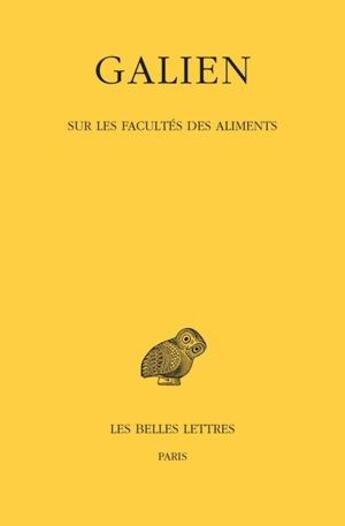 Couverture du livre « Oeuvres Tome 5 ; sur les facultés des aliments » de Galien aux éditions Belles Lettres