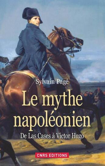 Couverture du livre « Le mythe napoléonien ; de Las Cases à Victor Hugo » de Sylvain Page aux éditions Cnrs