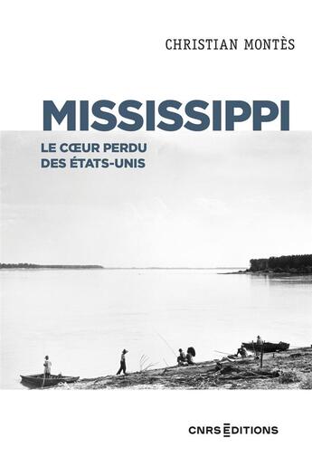 Couverture du livre « Mississippi : le coeur perdu des Etats Unis » de Christian Montes aux éditions Cnrs