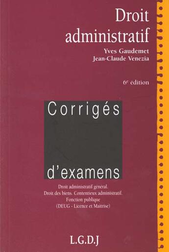 Couverture du livre « Droit administratif. corriges d'examens, 6eme edition » de Gaudemet/Venezia aux éditions Lgdj