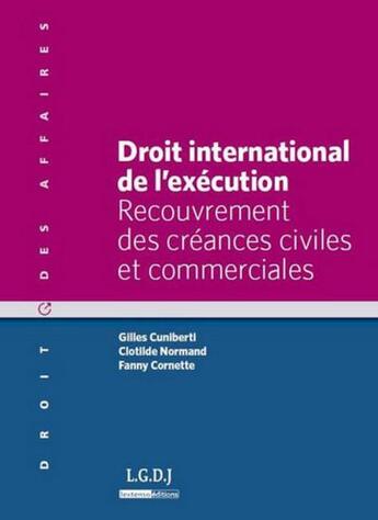 Couverture du livre « Droit international de l'exécution » de Cuniberti et Cornette aux éditions Lgdj