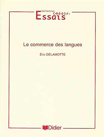 Couverture du livre « Le commerce des langues » de Eric Delamotte aux éditions Didier