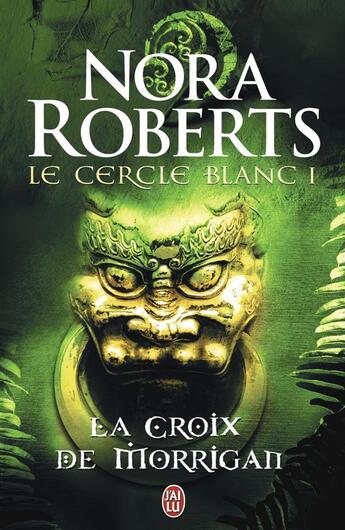 Couverture du livre « Le cercle blanc t.1 ; la croix de Morrigan » de Nora Roberts aux éditions J'ai Lu