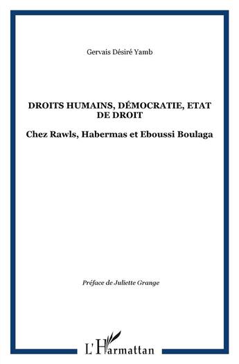 Couverture du livre « Droits humains, démocratie, état de droit ; chez Rawls, Habernas et Eboussi Boulaga » de Gervais Desire Yamb aux éditions L'harmattan