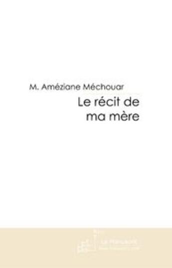 Couverture du livre « Le récit de ma mère » de Mohamed Ameziane Mechouar aux éditions Le Manuscrit