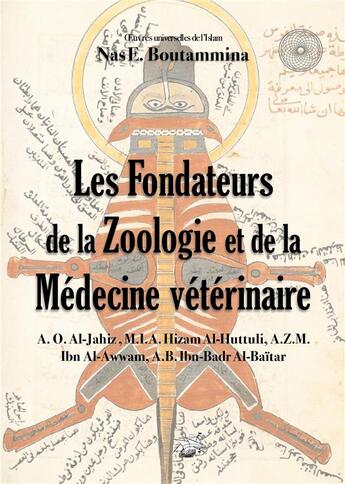 Couverture du livre « Les fondateurs de la zoologie et de la médecine vétérinaire » de Nas E. Boutammina aux éditions Books On Demand