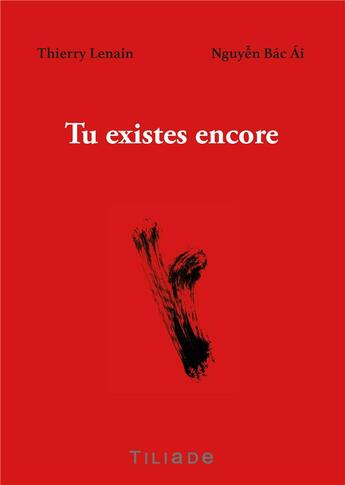 Couverture du livre « Tu existes encore » de Thierry Lenain et Nguyen Bac Ai aux éditions Books On Demand