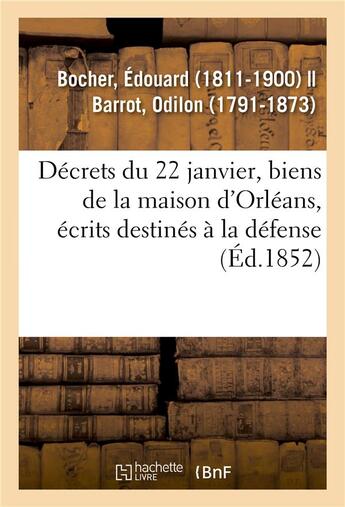 Couverture du livre « Decrets du 22 janvier, biens de la maison d'orleans, distributions d'ecrits destines a la defense - » de Bocher Edouard aux éditions Hachette Bnf