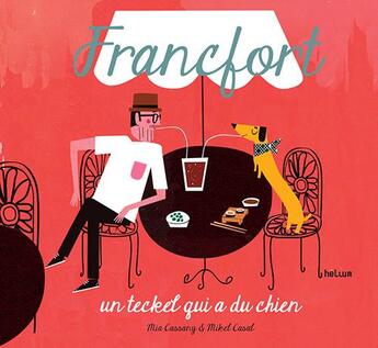 Couverture du livre « Francfort, un teckel qui a du chien » de Mia Cassany et Mikel Casal aux éditions Helium