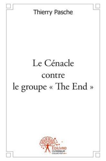 Couverture du livre « Le cenacle contre le groupe the end » de Thierry Pasche aux éditions Edilivre