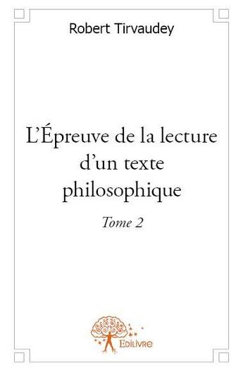 Couverture du livre « L'épreuve de la lecture d'un texte philosophique » de Robert Tirvaudey aux éditions Edilivre