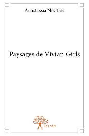 Couverture du livre « Paysages de Vivian girls » de Anastassja Nikitine aux éditions Edilivre