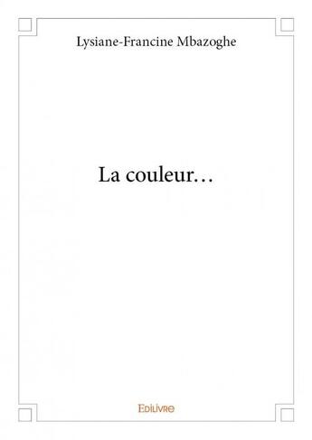 Couverture du livre « La couleur... » de Lysiane-Francine Mba aux éditions Edilivre