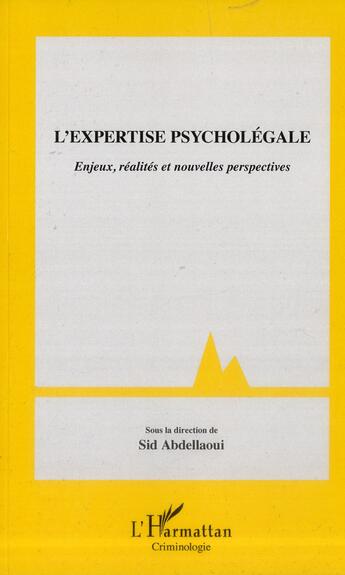 Couverture du livre « L'expertise psycholégale ; enjeux, réalités et nouvelles perspectives » de Sid Abdellaoui aux éditions L'harmattan