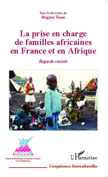 Couverture du livre « Prise en charge de familles africaines en france et en afrique regards croises » de Brigitte Tison aux éditions Editions L'harmattan