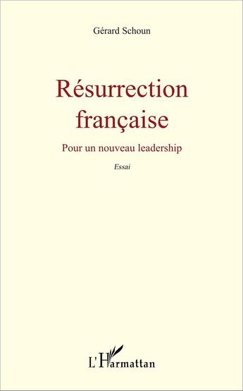 Couverture du livre « Résurrection française : Pour un nouveau leadership » de Gérard Schoun aux éditions L'harmattan