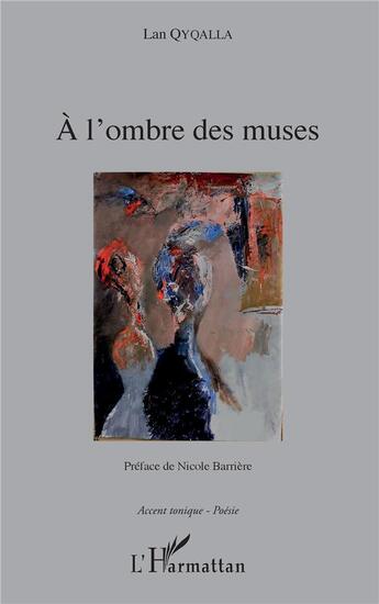 Couverture du livre « À l'ombre des muses » de Lan Qyqalla aux éditions L'harmattan