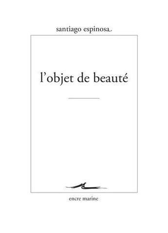 Couverture du livre « L' objet de beauté » de Espinosa Santiago aux éditions Encre Marine