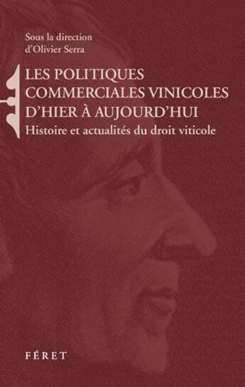 Couverture du livre « Politiques commerciales vinicoles d'hier à aujourd'hui ; enjeux, vecteurs, acteurs » de Nader Hakim aux éditions Feret