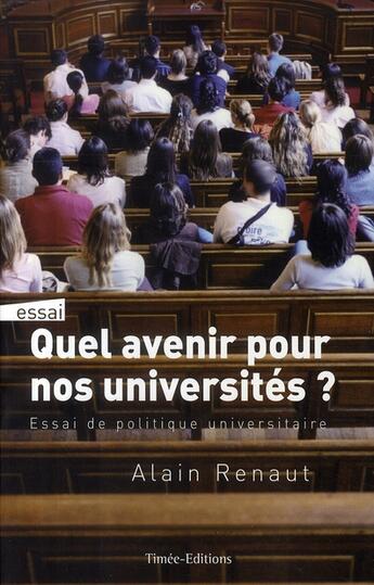 Couverture du livre « Quel avenir pour nos universités ? » de Alain Renaut aux éditions Timee