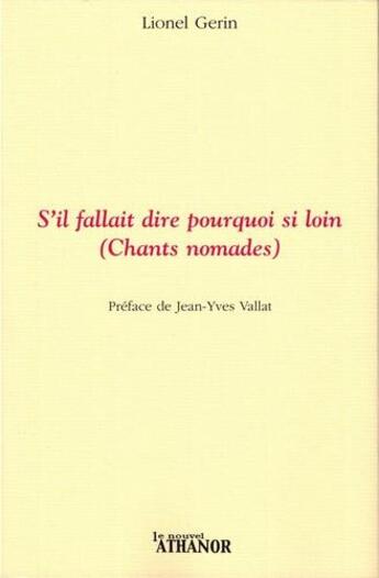 Couverture du livre « S'il fallait dire pourquoi si loin (chants nomades) » de Lionel Gerin aux éditions Nouvel Athanor