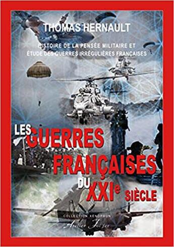 Couverture du livre « Les guerres françaises du XXIe siècle : Histoire de la pensée militaire et étude des guerres irrégulières françaises » de Hernault (Thomas) aux éditions Atelier Fol'fer