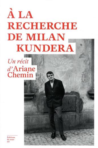 Couverture du livre « À la recherche de Milan Kundera » de Ariane Chemin aux éditions Editions Du Sous Sol