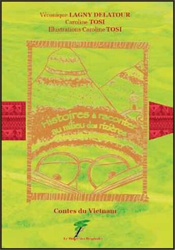 Couverture du livre « Contes du Vietnam ; histoires à raconter au milieu des rizières » de Veronique Lagny Delatour aux éditions Le Verger Des Hesperides