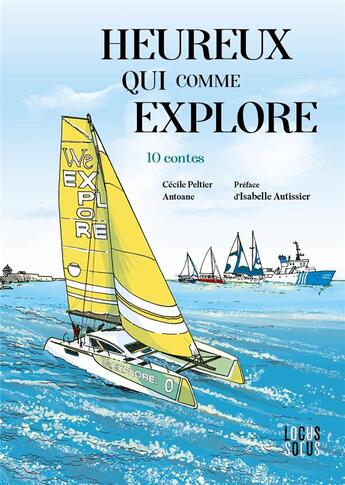 Couverture du livre « Heureux qui comme Explore : 10 contes » de Cecile Peltier et Antoane aux éditions Locus Solus