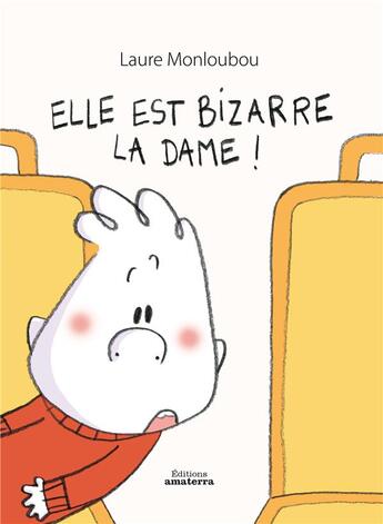 Couverture du livre « Elle est bizarre la dame ! » de Laure Monloubou aux éditions Amaterra