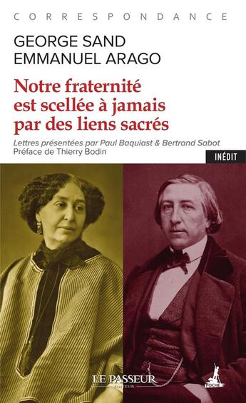 Couverture du livre « Notre fraternité est scellée à jamais par des liens sacrés » de George Sand et Emmanuel Arago aux éditions Le Passeur