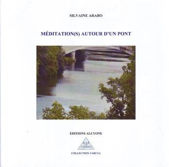 Couverture du livre « Méditation(s) autour d'un pont » de Silvaine Arabo aux éditions Alcyone