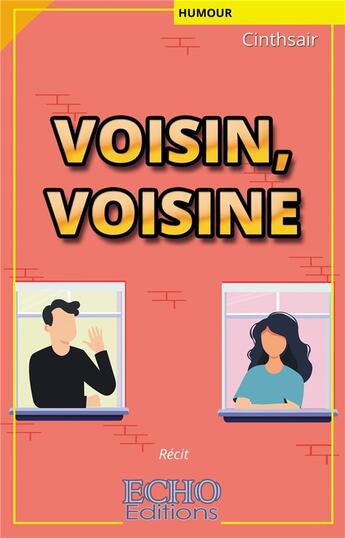 Couverture du livre « Voisin, voisine » de Cinthsair aux éditions Echo Editions