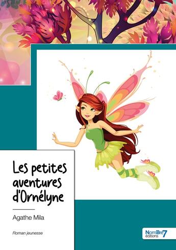 Couverture du livre « Les petites aventures d'Ornelyne » de Agathe Mila aux éditions Nombre 7