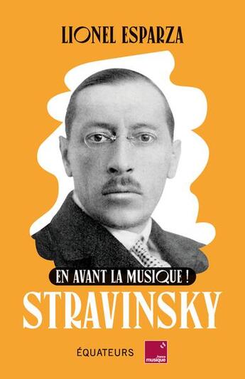 Couverture du livre « En avant la musique avec Stravinsky » de Esparza Lionel aux éditions Des Equateurs