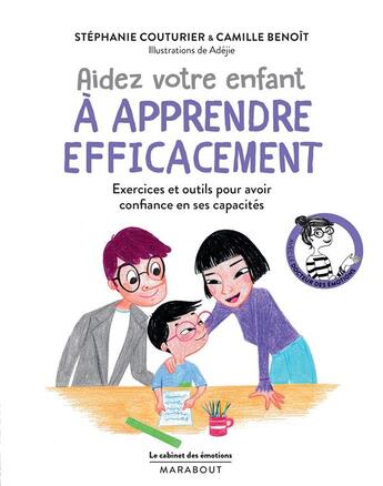 Couverture du livre « Le cabinet des émotions : aidez votre enfant à apprendre efficacement ; exercices et outils pour avoir confiance en ses capacités » de Stephanie Couturier et Camille Benoit aux éditions Marabout