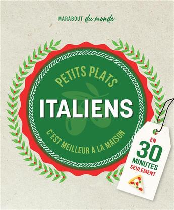 Couverture du livre « Petits plats comme en Italie faits maison en 30 minutes seulement ; plus vite qu'une livraison ! » de Guillaume Marinette aux éditions Marabout