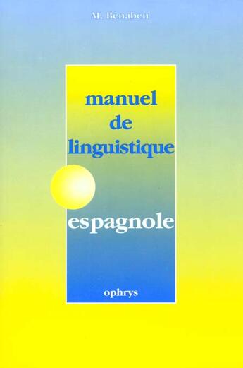 Couverture du livre « Manuel de linguistique espagnole » de Benaben aux éditions Ophrys