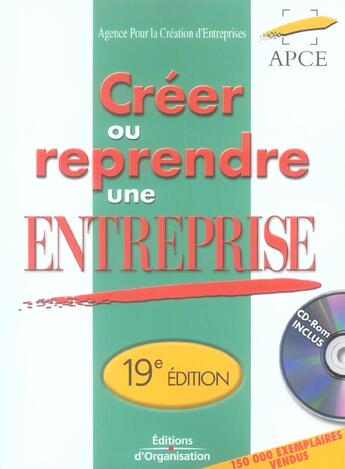 Couverture du livre « Creer Ou Reprendre Une Entreprise. Methodologie Et Guide Pratique. Avec Cd-Rom. 19eme Edition » de Apce aux éditions Organisation