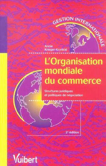 Couverture du livre « L'organisation mondiale du commerce (2e édition) » de Annie Krieger-Krynicki aux éditions Vuibert