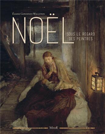 Couverture du livre « Noël sous le regard des peintres (2e édition) » de Eliane Gondinet-Wallstein aux éditions Mame