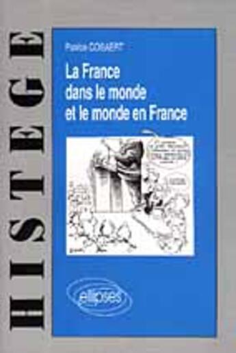 Couverture du livre « La france dans le monde et le monde en france » de Patrice Cosaert aux éditions Ellipses