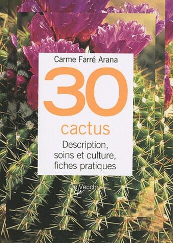 Couverture du livre « 30 cactus ; description, soins et culture, fiches pratiques » de Carme Farre Arana aux éditions De Vecchi