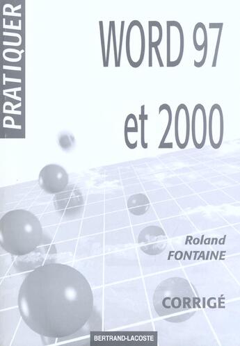 Couverture du livre « Corrige Pratiquer Word 97 Et 2000 » de Fontaine aux éditions Bertrand Lacoste