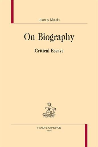 Couverture du livre « On biography, critical essays » de Joanny Moulin aux éditions Honore Champion