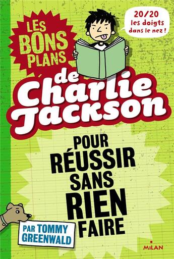 Couverture du livre « Les bons plans de Charlie Jackson t.1 ; pour réussir sans rien faire » de Virginie Cantin et Tommy Greenwald aux éditions Milan