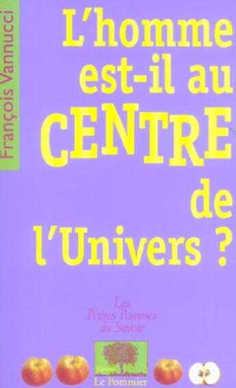 Couverture du livre « L'homme est-il au centre de l'univers ? » de Francois Vannucci aux éditions Le Pommier