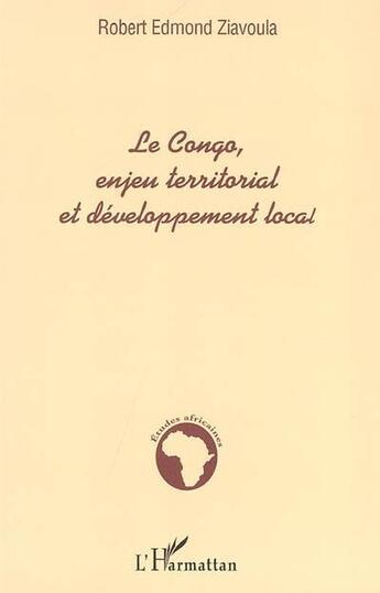 Couverture du livre « Le congo, enjeu territorial et developpement local » de Ziavoula R E. aux éditions L'harmattan