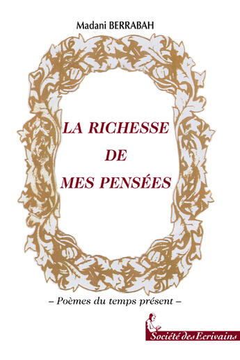 Couverture du livre « La Richesse Des Mes Pensees » de Madani Berrabah aux éditions Societe Des Ecrivains